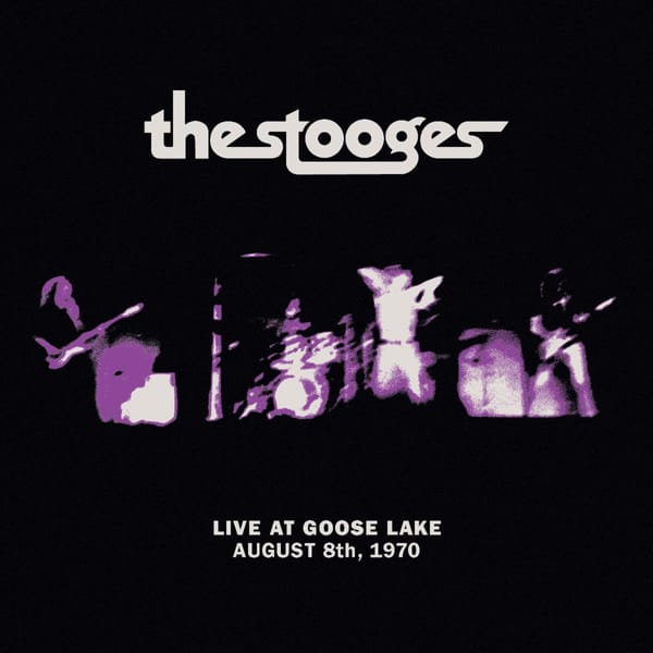 THE STOOGES, LIVE AT GOOSE LAKE, AUGUST 8, 1970